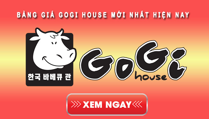 Bảng giá Gogi House Những Kinh Nghiệm Cần Biết Khi Đến Gogi House